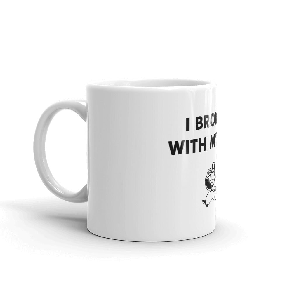 Broke-Up w my Bank Mug