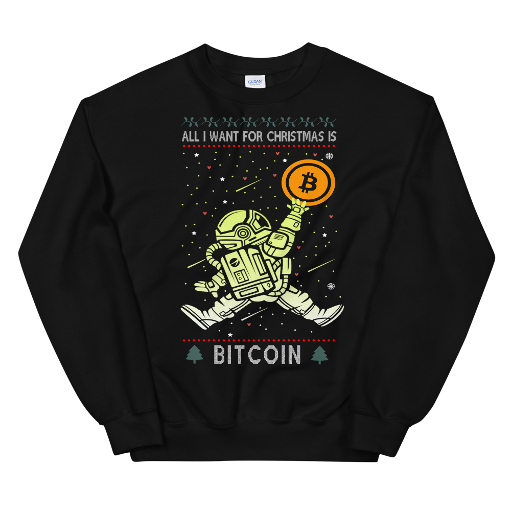 All I Want For Christmas Is Bitcoin Unisex Sweatshirt