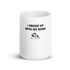 Broke-Up w my Bank Mug