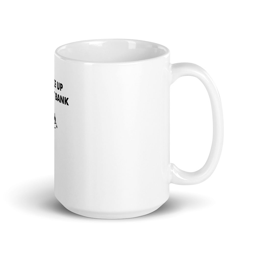 Broke-Up w my Bank Mug