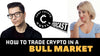 How to Feel Comfortable Trading Crypto in a Bull Market