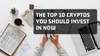 Top 10 Cryptos to Invest and Keep an Eye On