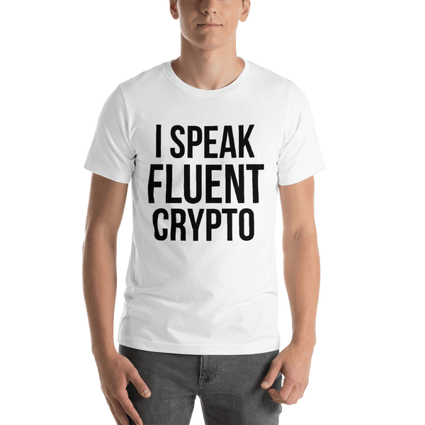 I Speak Fluent Crypto White Tshirt