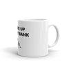 Broke-Up w my Bank Mug